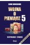 Wojna o pieniądz 5