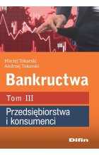 Bankructwa. Tom 3. Przedsiębiorstwa i konsumenci