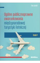 Ogólne publicznoprawne uwarunkowania międzynarodowej turystyki lotniczej. Część 1
