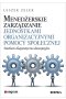 Menedżerskie zarządzanie jednostkami organizacyjnymi pomocy społecznej. Studium diagnostyczno-koncepcyjne