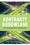 Kontrakty budowlane. Ryzyka, waloryzacja, ubezpieczenia (wyd. III)