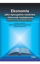 Ekonomia jako dyscyplina naukowa i kierunek kształcenia. Aktualne trendy i pożądane zmiany