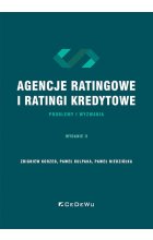 Agencje ratingowe oraz ratingi kredytowe - problemy i wyzwania (Wyd. II)