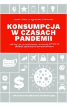 Konsumpcja w czasach pandemii. Jak kryzys spowodowany pandemią COVID-19 zmienił zachowania konsumentów?