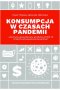 Konsumpcja w czasach pandemii. Jak kryzys spowodowany pandemią COVID-19 zmienił zachowania konsumentów?