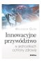 Innowacyjne przywództwo w jednostkach ochrony zdrowia