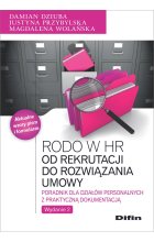 RODO w HR. Od rekrutacji do rozwiązania umowy. Poradnik dla działów personalnych z praktyczną dokumentacją wyd. 2
