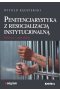 Penitencjarystyka z resocjalizacją instytucjonalną. Historia, stan obecny