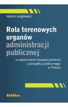 Rola terenowych organów administracji publicznej w zapewnianiu bezpieczeństwa i porządku publicznego w Polsce