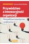 Przywództwo a innowacyjność organizacji. Perspektywa teoretyczna i praktyczna