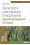 Ekonomiczne uwarunkowania funkcjonowania parków narodowych w Polsce