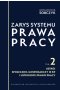 Zarys systemu prawa pracy. Tom II. Ustrój społeczno-gospodarczy III RP i ustrojowe prawo pracy