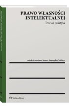 Prawo własności intelektualnej Teoria i praktyka