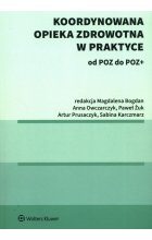Koordynowana opieka zdrowotna w praktyce od POZ do POZ +