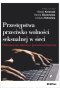 Przestępstwa przeciwko wolności seksualnej w sieci. Ochrona praw dziecka w przestrzeni Internetu