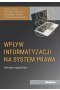 Wpływ informatyzacji na system prawa. Wybrane zagadnienia