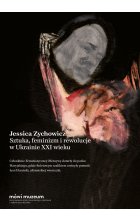 Sztuka, feminizm i rewolucje w Ukrainie XXI wieku