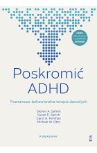 Poskromić ADHD. Poznawczo-behawioralna terapia dorosłych. Poradnik