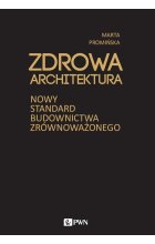 Zdrowa architektura. Nowy standard budownictwa zrównoważonego