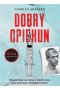 Dobry opiekun. Prawdziwa historia o medycynie, szaleństwie i morderstwach
