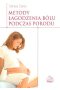 Metody łagodzenia bólu podczas porodu