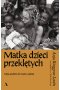 Matka dzieci przeklętych. Moja podróż do krainy nadziei