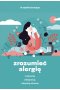 Zrozumieć alergię. Rozpoznaj, zdiagnozuj i odzyskaj zdrowie