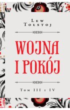 Wojna i pokój t. III i IV