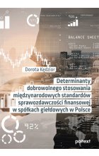 Determinanty dobrowolnego stosowania międzynarodowych standardów sprawozdawczości finansowej w spółkach giełdowych w Polsce