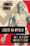 Ludzie na mydło: Mit, w który uwierzyliśmy