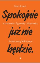Spokojnie już nie będzie. Koniec naszej belle epoque