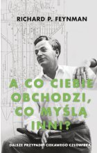 „A co ciebie obchodzi, co myślą inni?”. Dalsze przypadki ciekawego człowieka