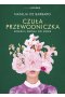Czuła przewodniczka. Kobieca droga do siebie