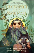 Opowieści o świętych. Inspirujące przygody pełne łaski i odwagi / Nowa Baśń /