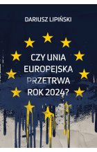 Czy Unia Europejska przetrwa rok 2024?”