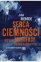 Serca ciemności. Seryjni mordercy, przerażające śledztwa, legendarna agentka FBI