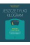 Jeszcze tylko kilogram