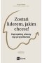 Zostań liderem, jakim chcesz!