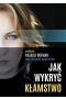 Jak wykryć kłamstwo. Profilerka Natalia Hofman radzi, jak widzieć więcej niż inni