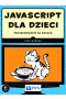 JavaScript dla dzieci. Programowanie na wesoło