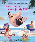 Zwariowane wakacje taty Oli. Tata Oli, tom 2