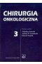 Chirurgia onkologiczna. Tom 3