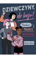 Dziewczyny do boju! Poradnik młodej aktywistki / Nowa Baśń /