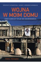 Wojna w moim domu. Kiedy konflikt staje się codziennością