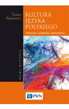 Kultura języka polskiego. Wymowa, ortografia, interpunkcja