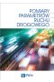 Pomiary parametrów ruchu drogowego. Technologia, projektowanie, eksploatacje