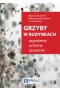 Grzyby w budynkach. Zagrożenia, ochrona, usuwanie.