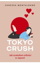 Tokyo Crush. Jak szukałam miłości w Japonii