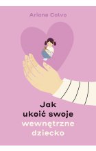 Jak ukoić swoje wewnętrzne dziecko