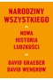 Narodziny wszystkiego. Nowa historia ludzkości